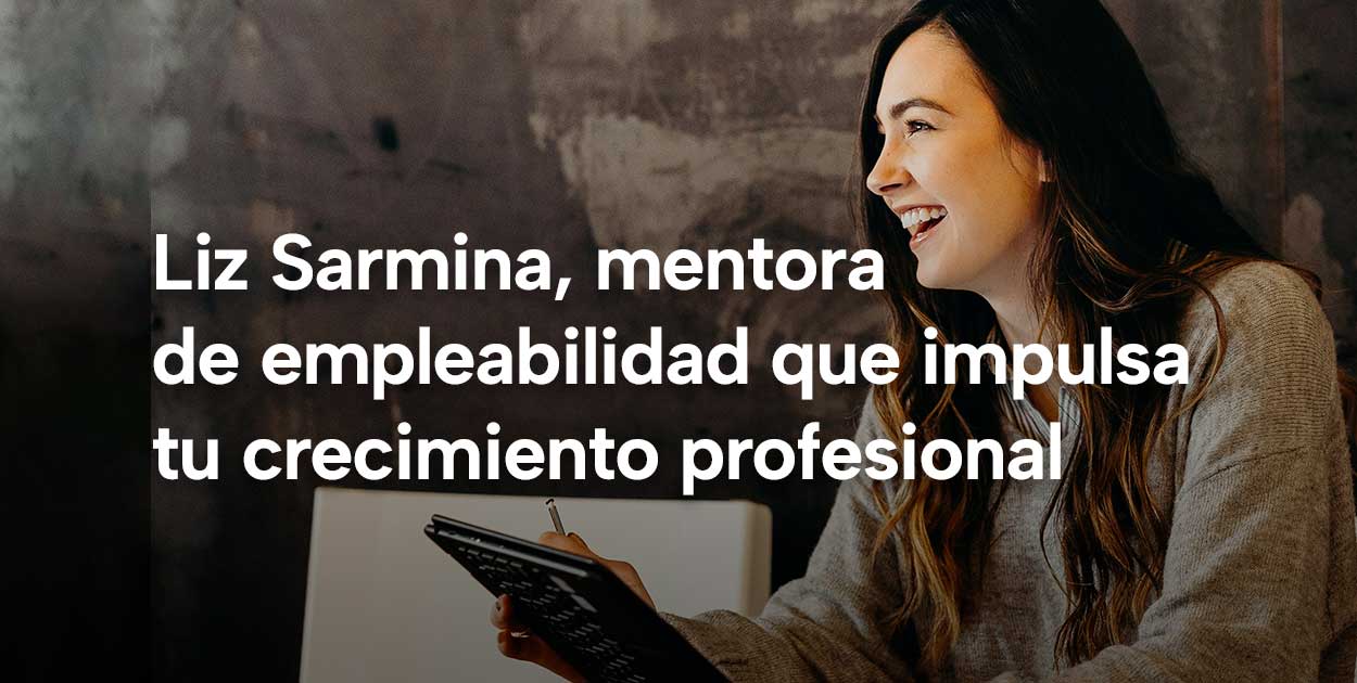 Liz Sarmina, mentora de empleabilidad que impulsa tu crecimiento profesional